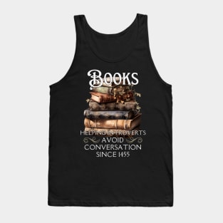 Books Helping Introverts Avoid Conversation Since 1455 Tank Top